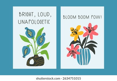 Set of bold optimistic greeting cards or posters templates, bright positive funny hand drawn flowers in naive style, textured vector illustration