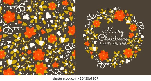Set of botanical Christmas seamless pattern and Merry Christmas and Happy New Year card with winter floral wreath. Holly berry, mistletoe, Poinsettia flower, bows. Vector illustration
