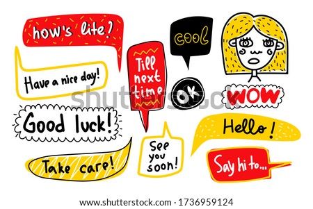 Set bubbles with words: Hello, OK, wow, How's life? Good luck! See you soon! Say hi to … Have a nice day! Take care! In the style of Doodle. The concept of communication, communicat