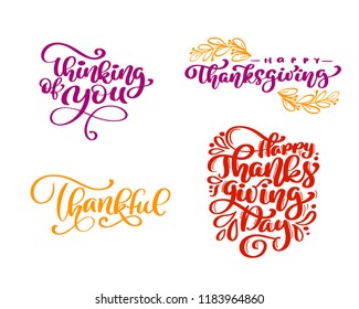 Set of calligraphy phrases Thinking of you, Happy Thanksgiving, Thankful, Happy Thanksgiving Day. Holiday Family Positive text quotes lettering. Postcard or poster graphic design typography element