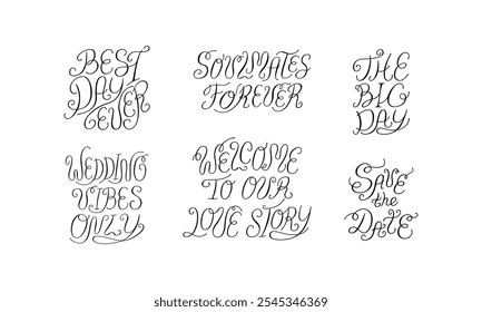 Set of calligraphy quotes for wedding invitations and greeting cards. Vector illustration of hand drawn elegant lettering. Save the date, soulmates forever, best day ever,  wedding vibes, etc.