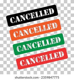 Set of Cancelled stamp symbol, label sticker sign button, text banner vector illustration .