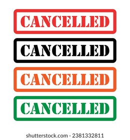Set of Cancelled stamp symbol, label sticker sign button, text banner vector illustration .