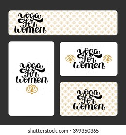 Set of card templates with hand drawn ink lettering "Yoga for women" and lotus logo. Vector calligraphy. Use for print and web products: banners, cards, invitations etc.