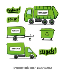 Set of cargo vehicle truck, waste collector, car trailer and wheelie bin vector illustrations in hand drawn cartoon doodle style with the place for logo or text. With eco lettering quotes.