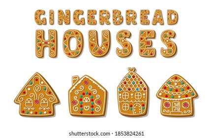 Set of cartoon festive gingerbread houses with a short phrase. Homemade sweet cookies. Vector illustration.