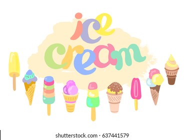 Set of cartoon ice cream and lettering. Collection of delicious ice cream in a tender soft color. Elements for your summer dessert menu. Vector template with white background