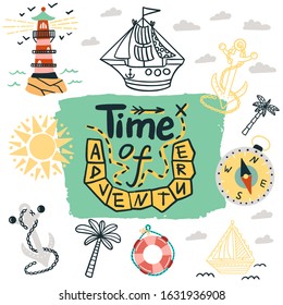 Set of cartoon marine elements such as a lighthouse, boat, compass, anchor, lifebuoy, sun, palm trees. Handwritten lettering with the phrase time of adventure.