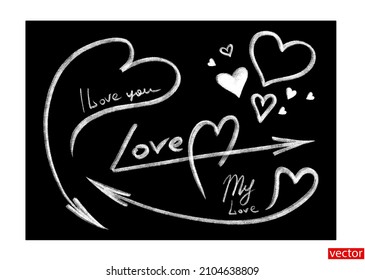 Set of chalk arrows with hearts. Black chalkboard with white arrows. Love, My love, I love you the chalkboard lettering. Circle arrows. Design element for Valentine's Day greeting. Heart chalk. Vector