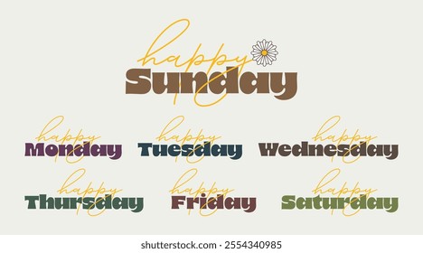 Set of cheerful typography featuring the days of the week with the word "Happy" and a daisy flower. Design for inspirational posters, printing, or social media graphics. Vector illustration 