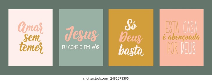 Set of Christian phrases in Portuguese. Translation from Portuguese - Jesus I trust in you, God only enough, Love without fear, This house is blessed by God.