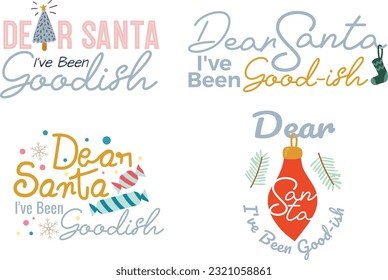 Set of Christmas quotes Dear Santa I've been goodish. Typography design Christmas season.