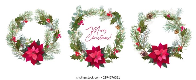 Set of Christmas wreaths for holiday decorations. Circular frame with red Poinsettia (New Year Star), holly berry, pine branches, cones. Digital draw realistic illustration in watercolor style. Vector
