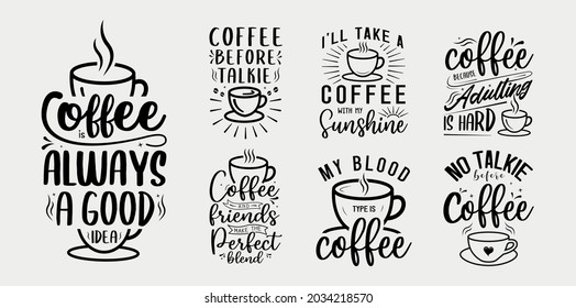 Set of coffee lettering vector illustration, motivational quote with typography for t-shirt, poster, sticker and card