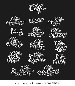 Set of coffee menu. Espresso, cappuccino, glace, latte, irish, mocha. Handwritten lettering design elements. For cafe, menu, coffee house, shop advertising, coffee shop. Vector illustration.