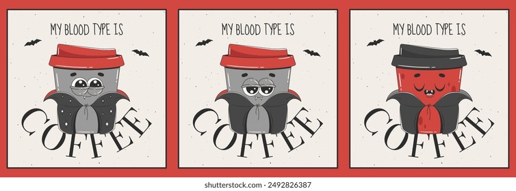 Set of coffee posters in trendy retro groovy style. Phrase My blood type is coffee for print, banner, design, poster. Halloween vector illustration for cafe, bakery, restaurant.