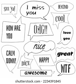 Set collection hand drawn doodle speech bubbles of see ya, i miss you, be kind, cool, omg, how are you, nice, calm down, nice, happy, great, awesome, wtf. Vector design illustration 