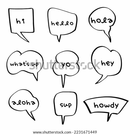 Set collection hand drawn doodle speech bubbles of hi, whats up, aloha, hello, yo, sup, hola, hey, howdy. balloon, message, dialogue. Vector design illustration icon