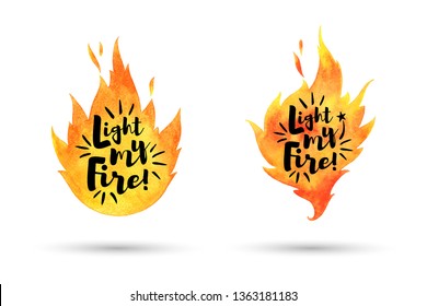 Set, collection of watercolor vector flames with lettering Light my fire. Watercolour burning bonfire, campfire silhouette with motivation quote. Illustration or camping, travel, hiking background.