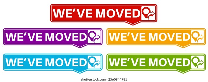 Set collections stylish we've moved trendy colorful icon signs. relocate location labels design template Vector illustration