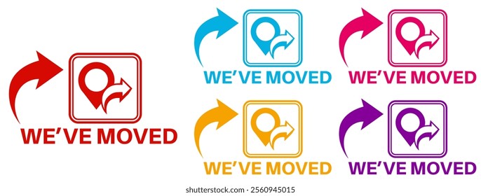 Set collections stylish we've moved trendy colorful icon signs. relocate location labels design template Vector illustration