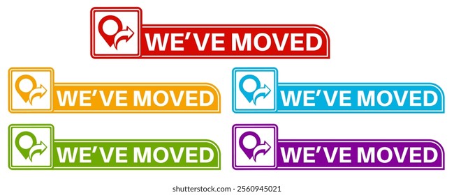 Set collections stylish we've moved trendy colorful icon signs. relocate location labels design template Vector illustration