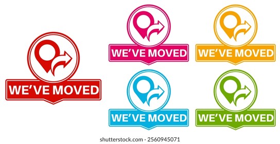 Set collections stylish we've moved trendy colorful icon signs. relocate location labels design template Vector illustration