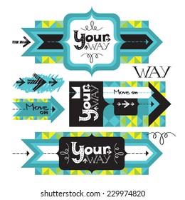 Set of colorful arrows and banners with lettering and calligraphic elements. Your way and move on 