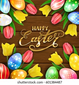 Set of colorful Easter eggs with tulips on brown wooden background, golden lettering Happy Easter, illustration.