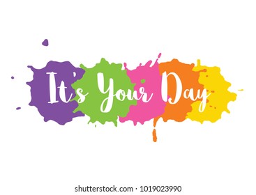 Set of colorful hand drawn watercolor multicolored splashes, blots and bright stains. Vector abstract background with lettering motivation phrase on white background. Design element for poster, card.