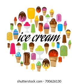 Set of colorful ice cream in circle. Black inscription in center. Multicolored ice cream isolated on white background. Vector illustration
