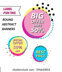 Set of colorful round abstract banners shape. Graphic banners design. Label fun tag. Special offer, big offer and best price marks
