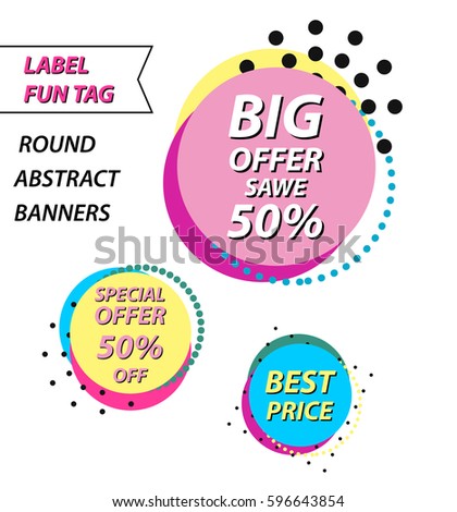 Set of colorful round abstract banners shape. Graphic banners design. Label fun tag. Special offer, big offer and best price marks