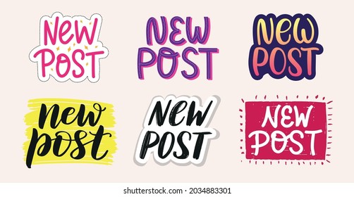 Set of colourful stickers new post in different styles for post, blog and social media promotion. Hand sketched lettering design for blogging.