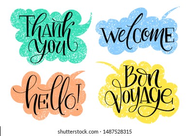 Set of common hand written words on drawn textured speech bubbles. Thank you, welcome, hello and bon voyage which means good trip phrases. P Modern calligraphy.