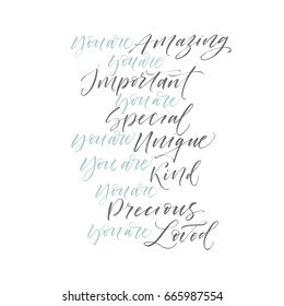 Set of compliments : you are amazing, important, special, unique, kind, precious, loved. Ink illustration. Modern brush calligraphy. Isolated on white background.