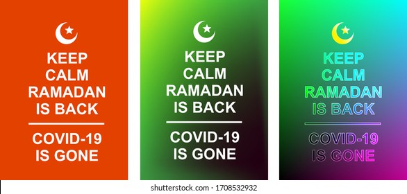 set of concept : keep calm Ramadan is back, Covid-19 is gone. Welcoming Ramadan and wishing Covid-19 Corona virus is gone.