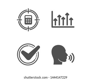 Set of Confirmed, Calculator target and Growth chart icons. Human sing sign. Accepted message, Audit, Upper arrows. Talk.  Classic design confirmed icon. Flat design. Vector