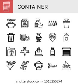 Set of container icons such as Paper cup, Baby food, Pickled, Syrup, Bottle, Bin, Cargo truck, Pottery, Ship, Rubbish, Recycle bin, Leak, Cupping, Drug container, Warehouse , container