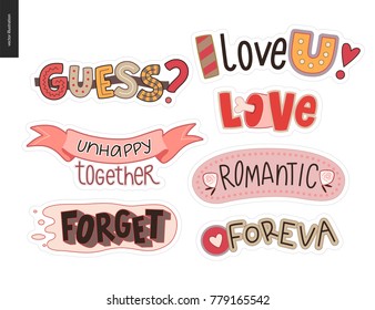 Set of contemporary girlie Love letter logo. A set of vector patches, logo and letter composition. Guess, I Love you, Romantic, Unhappy together, Forget, Foreva, Vector stickers kit.