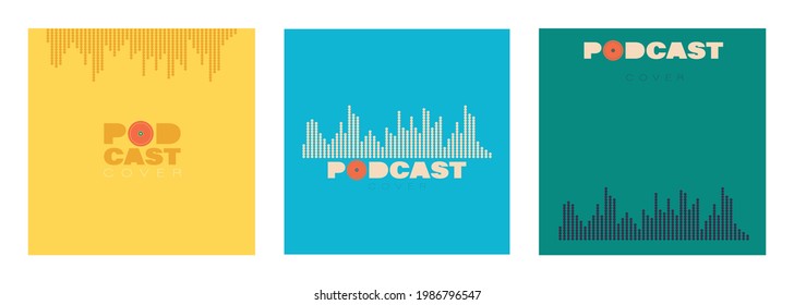 Set of covers for podcast show. Vector backgrounds with copy place. Sound wave, soundtrack. Cover templates for blogging and streaming.