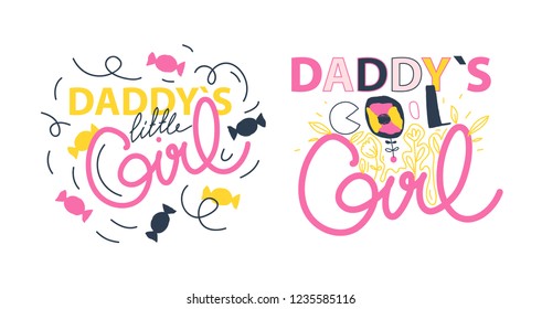 Set with creative childish slogans for girls. "DADDY`S LITTLE GIRL" , "DADDY`S COOL GIRL". Vector design EPS 10. Typography slogans for tee shirt. Vector graphic for tee printing. EPS10.