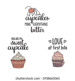 Set of cupcakes, desserts and love related hand lettered phrases. Cupcakes make everything better. You are my sweet cupcake. Love at first bite