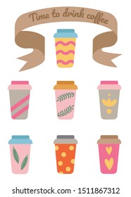 Set of cups of coffee. Different cup design. Coffee to go. The inscription "Time to drink coffee"