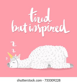 set of cute cartoon lama alpaca with unicorn horn. unique hand drawn lettering quote- tired but inspired.Vector Illustration. unique design for cards, posters, t-shirts, invitations