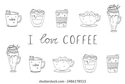 Set of cute coffee cups. Hot and iced coffee. Coffee with whipped cream and other sweets. I love coffee lettering. Doodle or sketch style illustration. Hand drawing. Vector