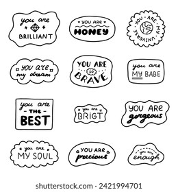 Set of cute doodle inspirational and compliment quotes in speech bubbles. Handwritten lettering phrases about love for others, motivation for yourself. Typography for stickers, poster, card, print.