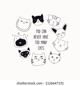 Set of cute funny black and white doodles of different cats faces. Round frame with quote. Isolated objects. Hand drawn vector illustration. Line drawing. Design concept for poster, t-shirt print.