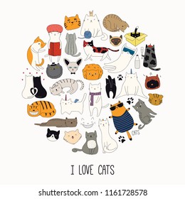 Set of cute funny doodles of different cats, in a circle design, with quote I love cats. Isolated objects. Hand drawn vector illustration. Line drawing. Design concept poster, t-shirt, fashion print.