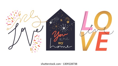Set of cute love hand drawn slogans with lettering calligraphy text and doodles. Signs "ONLY LOVE", "YOU ARE MY HOME", "LIVE, LOVE".